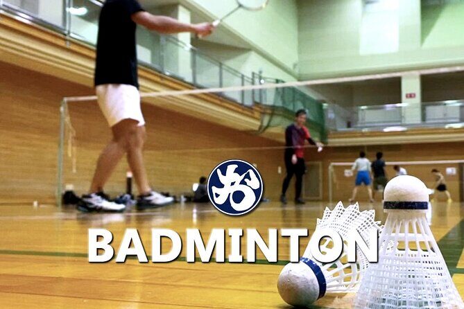 Badminton in Osaka & Kyoto with Locals! - Key things I’d watch for