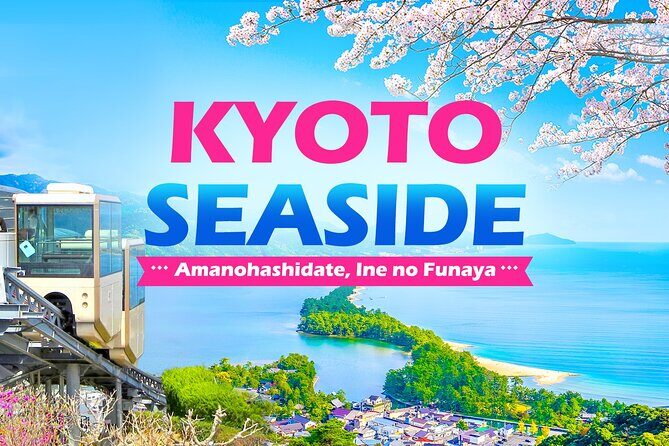 Kyoto Amanohashidate and Ine No Funaya Tour from Osaka - Key highlights worth planning for