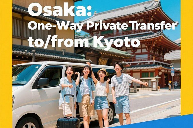 Osaka: One-Way Private Transfer to/from Kyoto - Door-to-Door Drop-Off in Kyoto: Comfort That Feels Like Time Saved